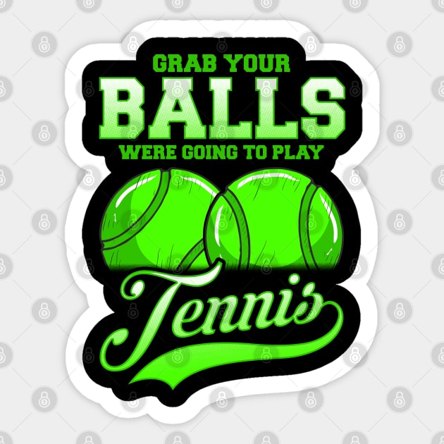 Grab Your Balls Were Going To Play Tennis Sticker by E